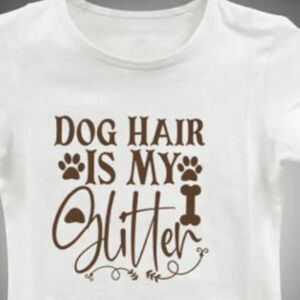Dog Hair Is My Glitter
